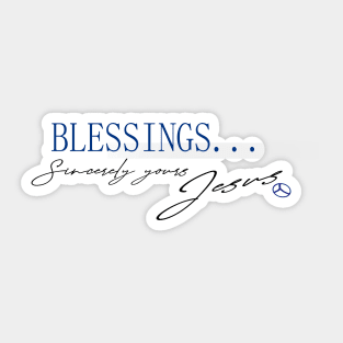 BLESSINGS... sincerely yours Jesus Sticker